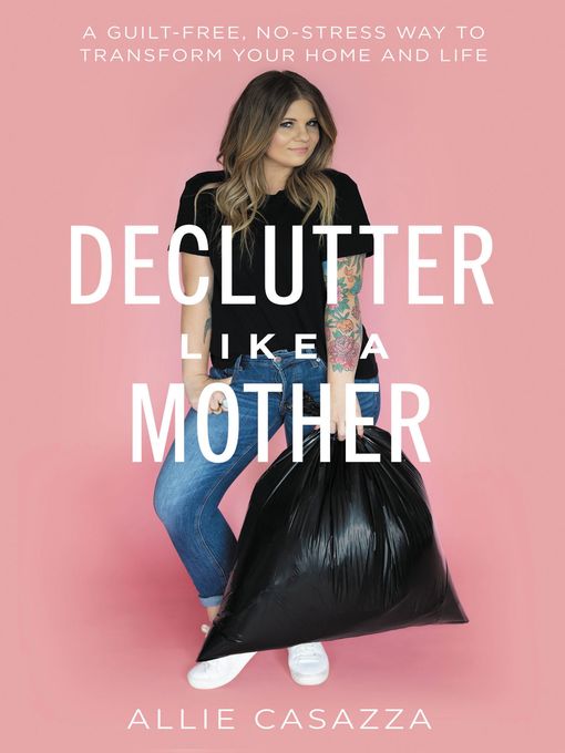 Title details for Declutter Like a Mother by Allie Casazza - Available